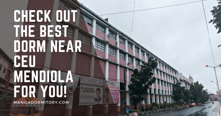 Check Out the Best Dorm Near CEU Mendiola For You!